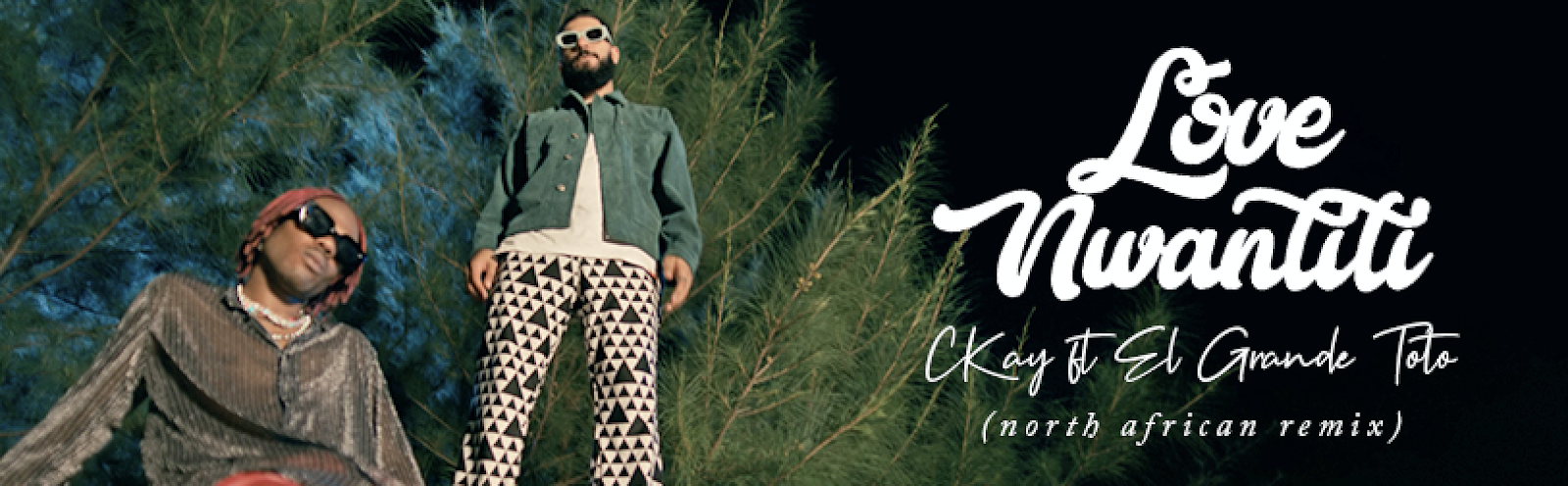 CKay Reveals The Long-Awaited Official Video For The North African Remix of The Global Smash ‘LOVE NWANTITI’Features Moroccan Rapper El Grande Toto